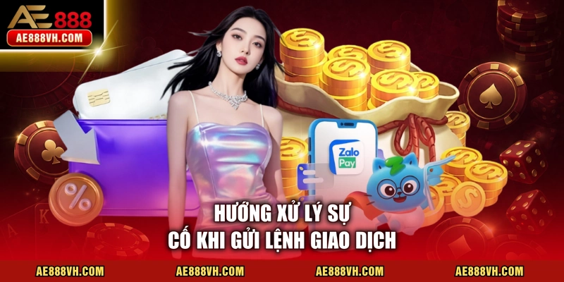 Hướng xử lý sự cố khi gửi lệnh giao dịch