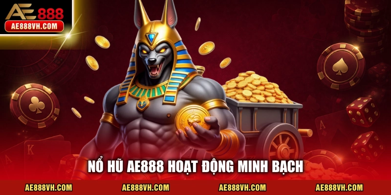Nổ hũ AE888 hoạt động minh bạch
