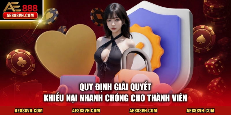 Quy định giải quyết khiếu nại nhanh chóng cho thành viên